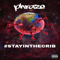 Phraze - Stay in the Crib (Explicit)