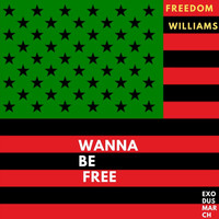 Freedom Williams - (Do You Really) Wanna Be Free [Exodus March]