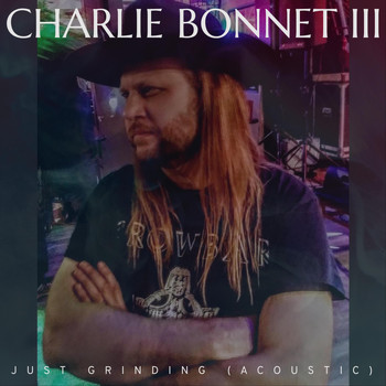Charlie Bonnet III - Just Grinding (Acoustic)