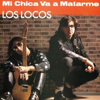 Los Locos - Mi Chica Va a Matarme