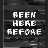 Puretone IX - Been Here Before