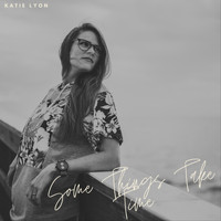 Katie Lyon - Some Things Take Time