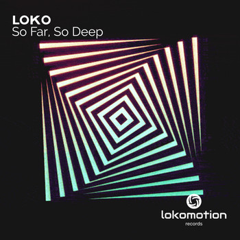 Loko - So Far, So Deep