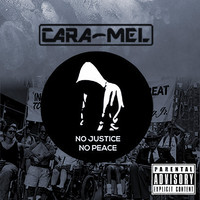 Cara-Mel - No Justice No Peace (Explicit)