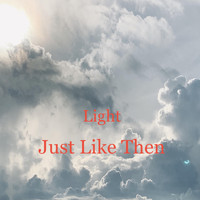 Light - Just Like Then