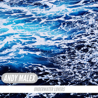 Andy Malex - Underwater Lovers