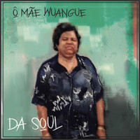 Da Soul - Ô Mâe Wangue (Explicit)