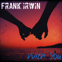 Frank Irwin - With You