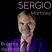 Sergio Martínez - Boleros de Arrabal (Vol. Ll)