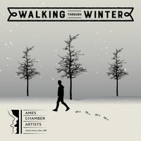 Ames Chamber Artists - Walking Through Winter