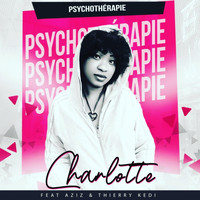 Charlotte - Psychothérapie (feat. Thierry Kedi & Aziz)