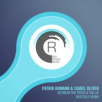 Patrik Humann & Isabel Oliver - Between The Truth & The Lie (Beatsole Remix)
