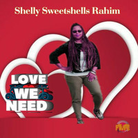 Shelly Sweetshells Rahim - Love We Need