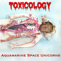 Aquamarine Space Unicorns - Toxicology