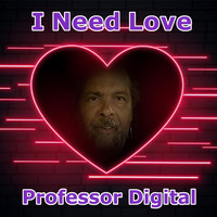 Professor Digital - I Need Love