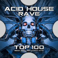 DJ Acid Hard House, Techno Hits, Progressive Goa Trance - Acid House Rave Top 100 Best Selling Chart Hits