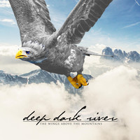 Deep Dark River - The Wings Above the Mountains