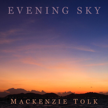 Mackenzie Tolk - Evening Sky