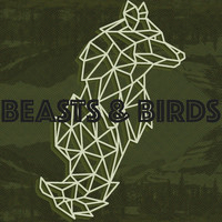 Beasts & Birds - First