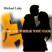 Michael Laky - Kiss Me While You Can