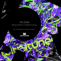 No Else - Bang Affairs / Dialed Groove
