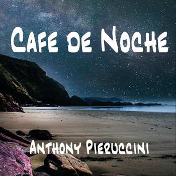 Anthony Pieruccini - Cafe De Noche