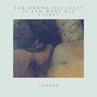 Lander - Een Droom Die Leeft Is Een Wens Die Sterft