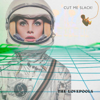 The Lovepools - Cut Me Slack!