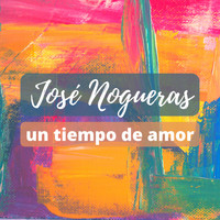 Jose Nogueras - Un tiempo de amor