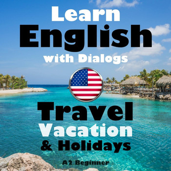 The Earbookers - Learn English with Dialogs: Travel, Vacation & Holidays (A2 Beginner)