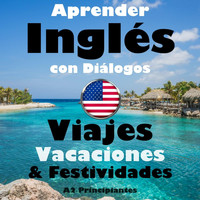 The Earbookers - Aprender Inglés Con Diálogos: Viajes, Vacaciones & Festividades (A2 Principiantes)