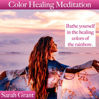 Sarah Grant - Color Healing Meditation