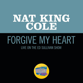 Nat King Cole - Forgive My Heart (Live On The Ed Sullivan Show, October 23, 1955)