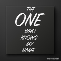 Jeremy Plumley - The One Who Knows My Name