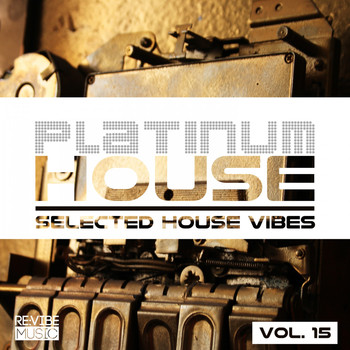 Various Artists - Platinum House - Selected House Vibes, Vol. 15