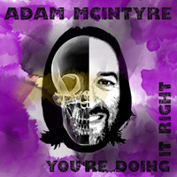 Adam McIntyre - You're Doing It Right