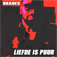 Shades - Liefde Is Puur