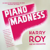 Harry Roy - Piano Madness. Fast Instrumentals Fox Trots Featuring Two Pianos