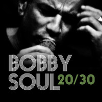 Bobby Soul - 20/30