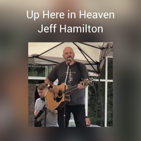 Jeff Hamilton - Up Here in Heaven