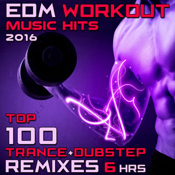 Various Artists - EDM Workout Music Hits 2016 - Top 100 Trance + Dubstep Remixes 6 Hrs