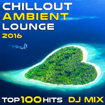 Various Artists - Chill Out Ambient Lounge 2016 (Top 100 Hits + 4hr DJ Mix)