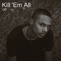 OP - Kill 'Em All (Explicit)
