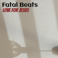 Love For Jesus - Fatal Beats