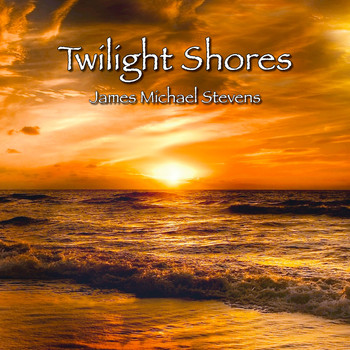 James Michael Stevens - Twilight Shores