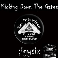 ;IGYSIX - Kicking Down the Gates (Explicit)