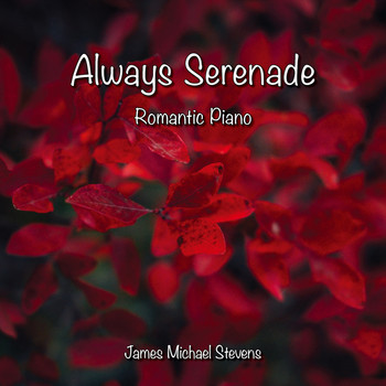 James Michael Stevens - Always Serenade - Romantic Piano