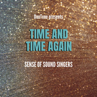 Duo-Tone Productions featuring Sense of Sound Singers - Time and Time Again