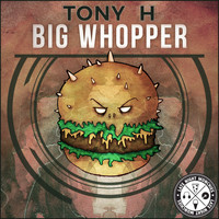 Tony H - Big Whopper