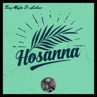Tony Mafia, Lahas - Hosanna
